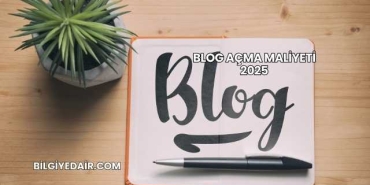 Blog Açma Maliyeti 2025