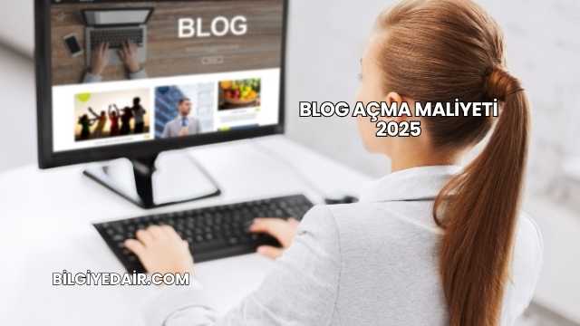Blog Açma Maliyeti 2025