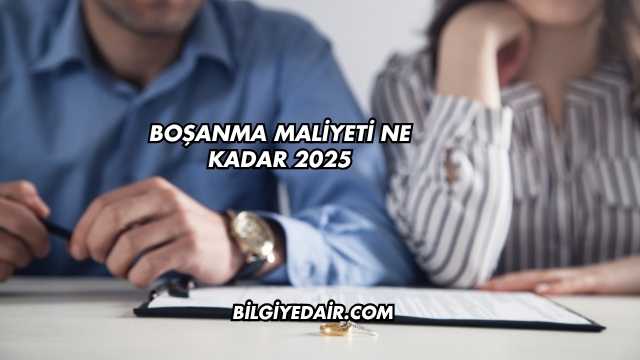 Boşanma Maliyeti Ne Kadar 2025