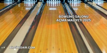 Bowling Salonu Açma Maliyeti 2025