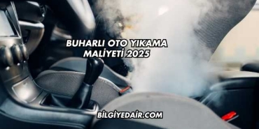 Buharlı Oto Yıkama Maliyeti 2025