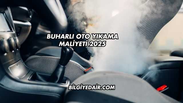 Buharlı Oto Yıkama Maliyeti 2025