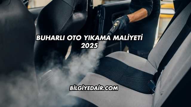 Buharlı Oto Yıkama Maliyeti 2025