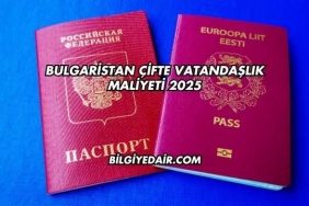 Bulgaristan Çifte Vatandaşlık Maliyeti 2025