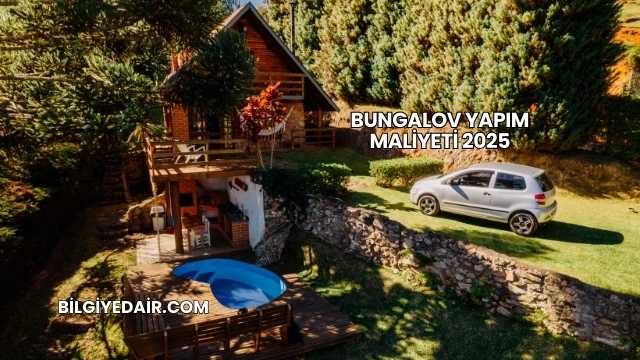Bungalov Yapım Maliyeti 2025