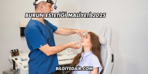 Burun Estetiği Maliyeti 2025