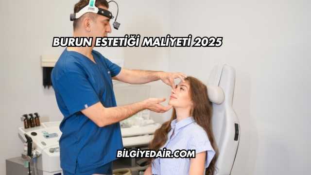 Burun Estetiği Maliyeti 2025