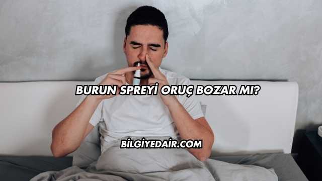 Burun Spreyi Oruç Bozar mı?