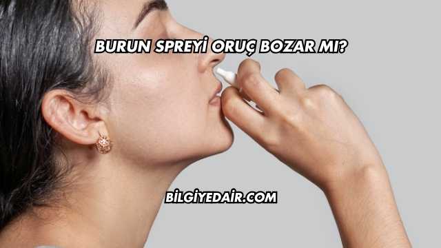 Burun Spreyi Oruç Bozar mı?