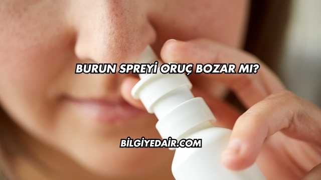 Burun Spreyi Oruç Bozar mı?