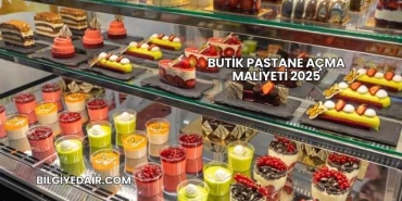 Butik Pastane Açma Maliyeti 2025