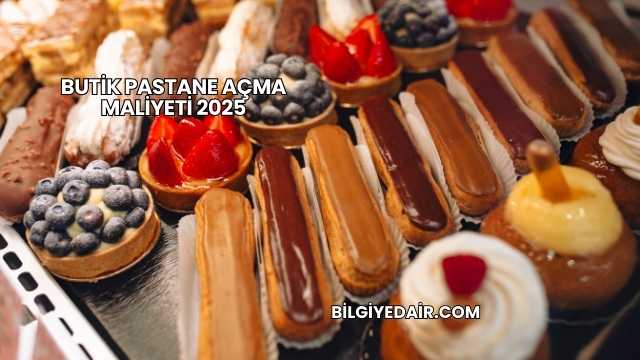 Butik Pastane Açma Maliyeti 2025
