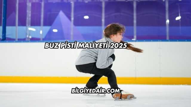 Buz Pisti Maliyeti 2025