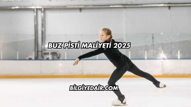 Buz Pisti Maliyeti 2025