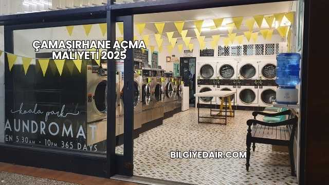 Çamaşırhane Açma Maliyeti 2025
