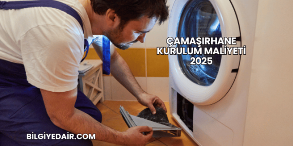 Çamaşırhane Kurulum Maliyeti 2025