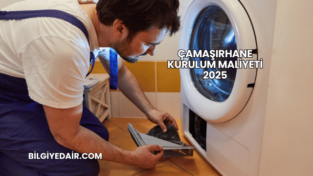 Çamaşırhane Kurulum Maliyeti 2025