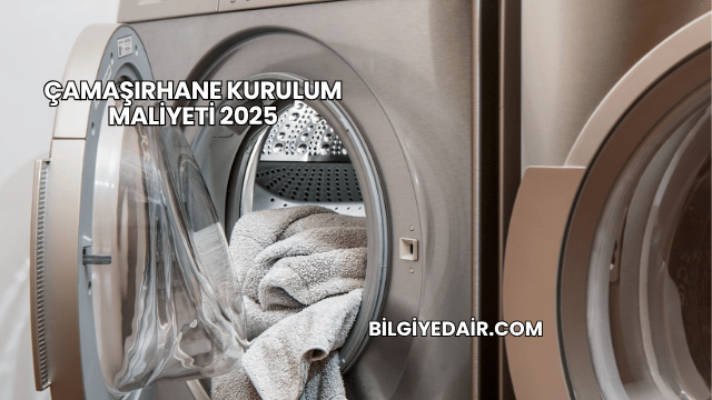 Çamaşırhane Kurulum Maliyeti 2025