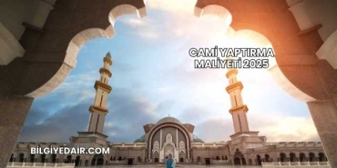 Cami Yaptırma Maliyeti 2025
