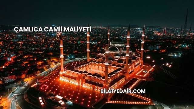 Çamlıca Camii Maliyeti