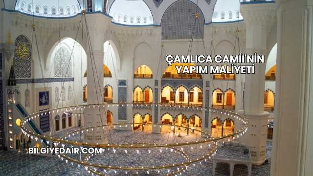 Çamlıca Camii'nin Yapım Maliyeti