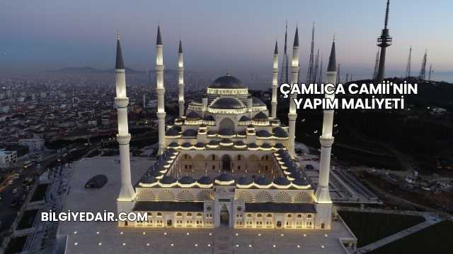 Çamlıca Camii'nin Yapım Maliyeti