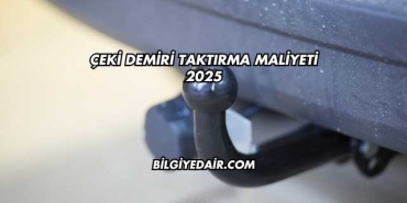 Çeki Demiri Taktırma Maliyeti 2025