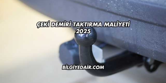 Çeki Demiri Taktırma Maliyeti 2025