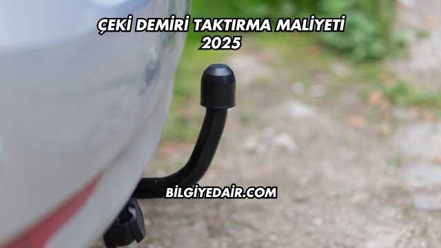 Çeki Demiri Taktırma Maliyeti 2025