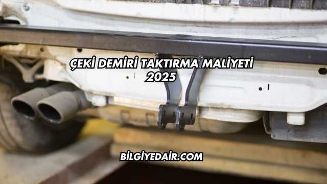 Çeki Demiri Taktırma Maliyeti 2025