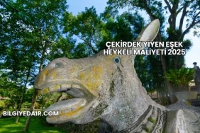 Çekirdek Yiyen Eşek Heykeli Maliyeti 2025