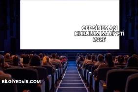 Cep Sineması Kurulum Maliyeti 2025