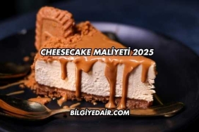 Cheesecake Maliyeti 2025