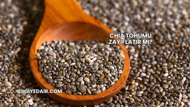 Chia Tohumu Zayıflatır mı?