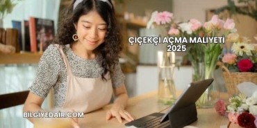 Çiçekçi Açma Maliyeti 2025