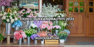 Çiçekçi Dükkanı Maliyeti 2025