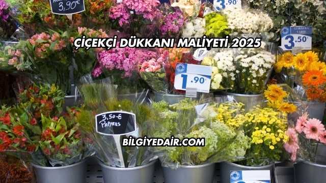 Çiçekçi Dükkanı Maliyeti 2025