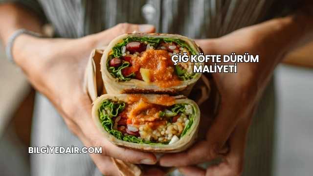 Çiğ Köfte Dürüm Maliyeti