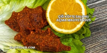 Çiğ Köfte Salonu Açma Maliyeti 2025