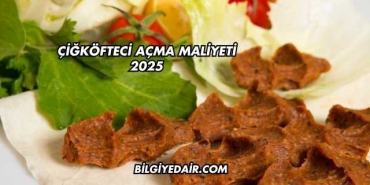 Çiğköfteci Açma Maliyeti 2025