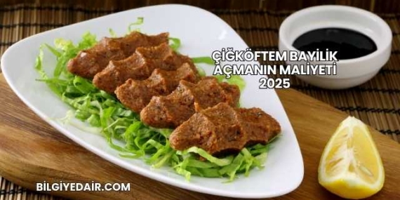 Çiğköftem Bayilik Açmanın Maliyeti 2025