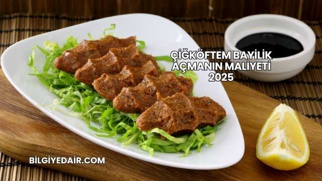Çiğköftem Bayilik Açmanın Maliyeti 2025