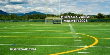 Çim Saha Yapımı Maliyeti 2025