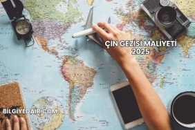 Çin Gezisi Maliyeti 2025