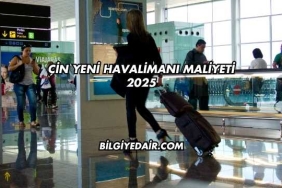 Çin Yeni Havalimanı Maliyeti 2025