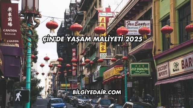 Çin'de Yaşam Maliyeti 2025