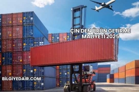Çin'den Ürün Getirme Maliyeti 2025