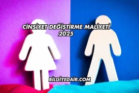 Cinsiyet Değiştirme Maliyeti 2025