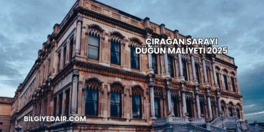 Çırağan Sarayı Düğün Maliyeti 2025
