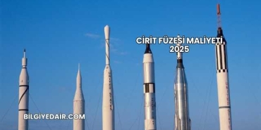 Cirit Füzesi Maliyeti 2025